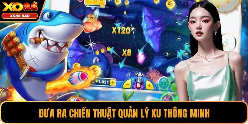 Đưa ra chiến thuật quản lý xu thông minh