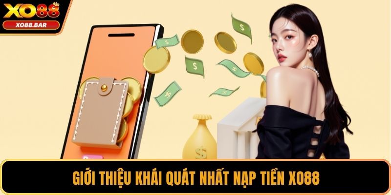 Giới thiệu khái quát nhất nạp tiền XO88