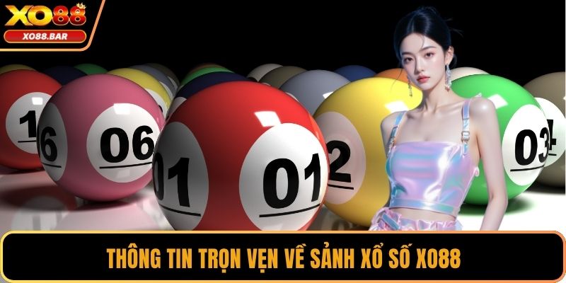Thông tin trọn vẹn về sảnh xổ số XO88